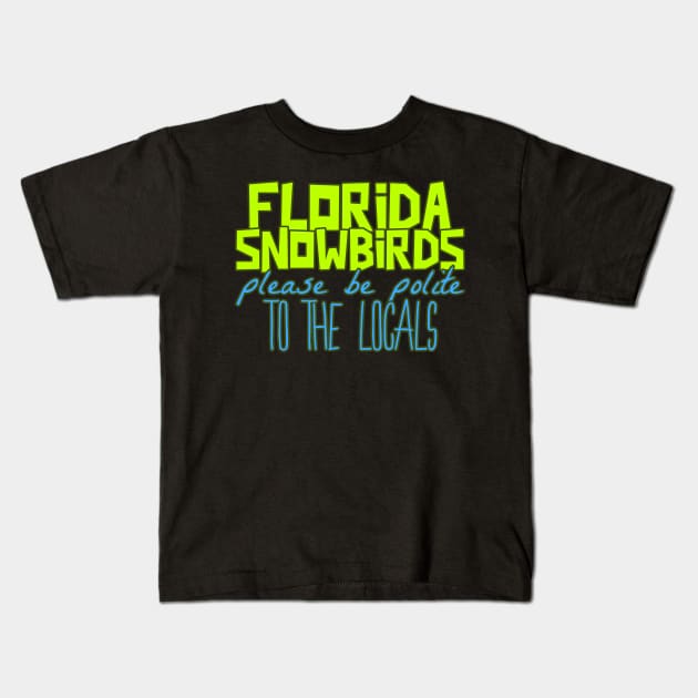 Funny Florida Quote. Snowbirds, beach, vacation Kids T-Shirt by Moxi On The Beam